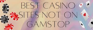 Understanding Casinos Non-Gamstop The Best Choices for Gamblers
